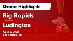Big Rapids  vs Ludington  Game Highlights - April 5, 2022