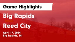 Big Rapids  vs Reed City  Game Highlights - April 17, 2024