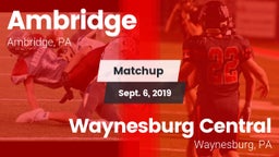Matchup: Ambridge vs. Waynesburg Central  2019