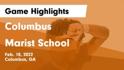 Columbus  vs Marist School Game Highlights - Feb. 18, 2022
