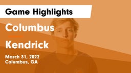 Columbus  vs Kendrick  Game Highlights - March 31, 2022