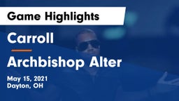 Carroll  vs Archbishop Alter  Game Highlights - May 15, 2021