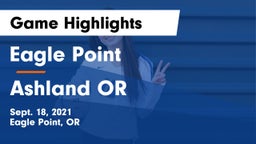 Eagle Point  vs Ashland  OR Game Highlights - Sept. 18, 2021