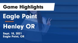 Eagle Point  vs Henley  OR Game Highlights - Sept. 18, 2021