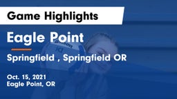 Eagle Point  vs Springfield , Springfield OR Game Highlights - Oct. 15, 2021