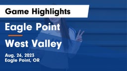 Eagle Point  vs West Valley Game Highlights - Aug. 26, 2023