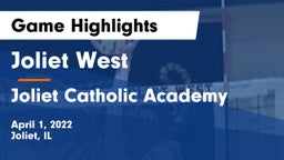 Joliet West  vs Joliet Catholic Academy  Game Highlights - April 1, 2022