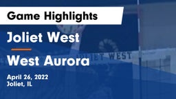 Joliet West  vs West Aurora  Game Highlights - April 26, 2022