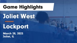Joliet West  vs Lockport  Game Highlights - March 28, 2023