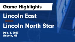 Lincoln East  vs Lincoln North Star  Game Highlights - Dec. 2, 2023