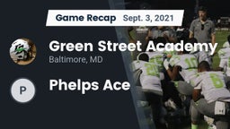 Recap: Green Street Academy  vs. Phelps Ace  2021