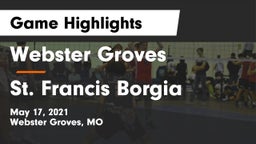 Webster Groves  vs St. Francis Borgia  Game Highlights - May 17, 2021