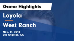 Loyola  vs West Ranch  Game Highlights - Nov. 14, 2018