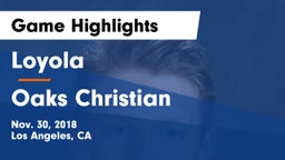 Loyola  vs Oaks Christian Game Highlights - Nov. 30, 2018