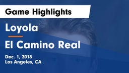 Loyola  vs El Camino Real  Game Highlights - Dec. 1, 2018