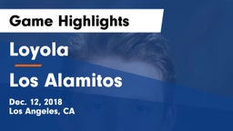 Loyola  vs Los Alamitos  Game Highlights - Dec. 12, 2018
