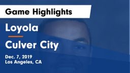 Loyola  vs Culver City  Game Highlights - Dec. 7, 2019