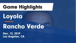Loyola  vs Rancho Verde  Game Highlights - Dec. 12, 2019