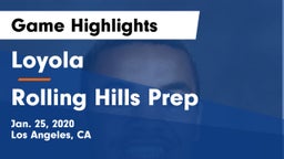 Loyola  vs Rolling Hills Prep Game Highlights - Jan. 25, 2020