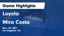 Loyola  vs Mira Costa  Game Highlights - Nov. 24, 2021