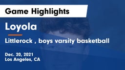 Loyola  vs Littlerock , boys varsity basketball Game Highlights - Dec. 20, 2021