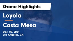 Loyola  vs Costa Mesa  Game Highlights - Dec. 28, 2021