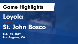 Loyola  vs St. John Bosco  Game Highlights - Feb. 15, 2022