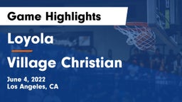 Loyola  vs Village Christian  Game Highlights - June 4, 2022