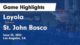 Loyola  vs St. John Bosco  Game Highlights - June 25, 2022