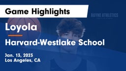 Loyola  vs Harvard-Westlake School Game Highlights - Jan. 13, 2023