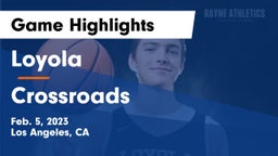Loyola  vs Crossroads Game Highlights - Feb. 5, 2023