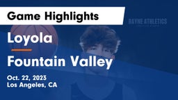 Loyola  vs Fountain Valley  Game Highlights - Oct. 22, 2023