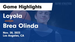 Loyola  vs Brea Olinda  Game Highlights - Nov. 28, 2023
