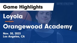 Loyola  vs Orangewood Academy Game Highlights - Nov. 30, 2023