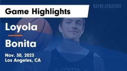 Loyola  vs Bonita Game Highlights - Nov. 30, 2023