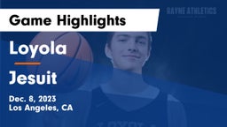 Loyola  vs Jesuit  Game Highlights - Dec. 8, 2023