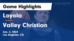Loyola  vs Valley Christian  Game Highlights - Jan. 3, 2024