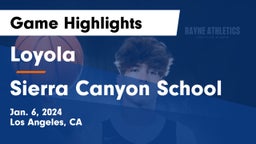 Loyola  vs Sierra Canyon School Game Highlights - Jan. 6, 2024