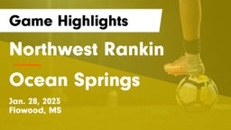 Northwest Rankin  vs Ocean Springs  Game Highlights - Jan. 28, 2023