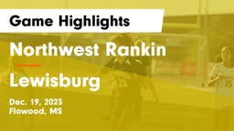 Northwest Rankin  vs Lewisburg  Game Highlights - Dec. 19, 2023