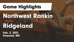 Northwest Rankin  vs Ridgeland  Game Highlights - Feb. 3, 2023