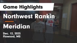 Northwest Rankin  vs Meridian  Game Highlights - Dec. 12, 2023