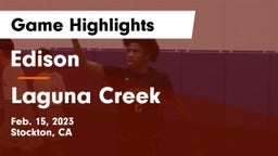 Edison  vs Laguna Creek  Game Highlights - Feb. 15, 2023
