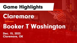 Claremore  vs Booker T Washington  Game Highlights - Dec. 15, 2023