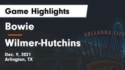 Bowie  vs Wilmer-Hutchins  Game Highlights - Dec. 9, 2021
