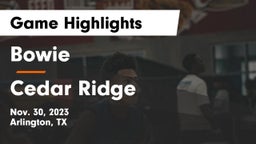 Bowie  vs Cedar Ridge Game Highlights - Nov. 30, 2023