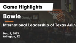 Bowie  vs International Leadership of Texas Arlington-Grand Prairie Game Highlights - Dec. 8, 2023