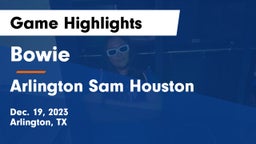 Bowie  vs Arlington Sam Houston  Game Highlights - Dec. 19, 2023
