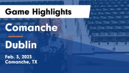 Comanche  vs Dublin  Game Highlights - Feb. 3, 2023