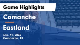 Comanche  vs Eastland  Game Highlights - Jan. 31, 2023